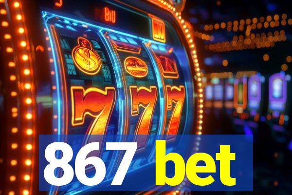 867 bet